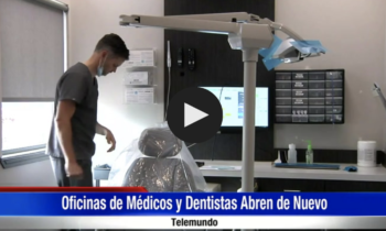 Oficinas de Médicos Y Dentistas Abren de Nuevo