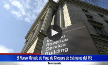 El Nuevo Método de Pago de Cheques de Estímulo del IRS